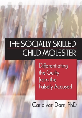 The Socially Skilled Child Molester by Carla Van Dam