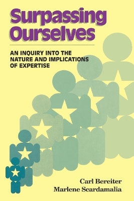 Surpassing Ourselves: An Enquiry into the Nature and Implications of Expertise book