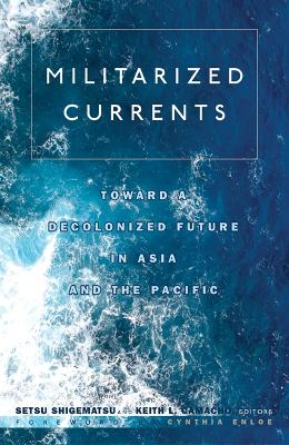 Militarized Currents by Setsu Shigematsu