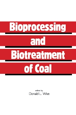 Bioprocessing and Biotreatment of Coal by Donald L. Wise