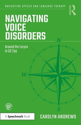 Navigating Voice Disorders: Around the Larynx in 50 Tips by Carolyn Andrews
