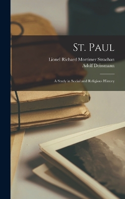 St. Paul: A Study in Social and Religious History by Lionel Richard Mortimer Strachan