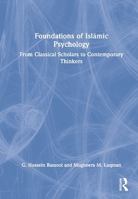 Foundations of Islāmic Psychology: From Classical Scholars to Contemporary Thinkers by G. Hussein Rassool