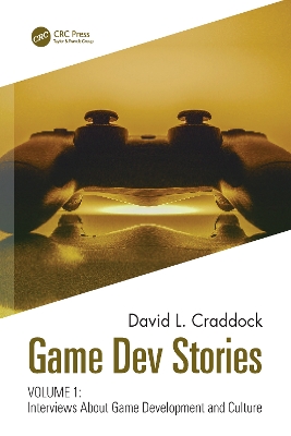 Game Dev Stories Volume 1: Interviews About Game Development and Culture book