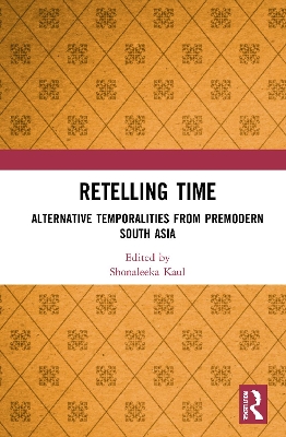 Retelling Time: Alternative Temporalities from Premodern South Asia book