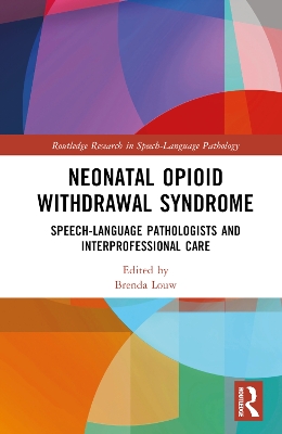 Neonatal Opioid Withdrawal Syndrome: Speech-Language Pathologists and Interprofessional Care book