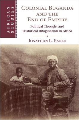 Colonial Buganda and the End of Empire book