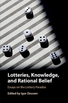 Lotteries, Knowledge, and Rational Belief: Essays on the Lottery Paradox book
