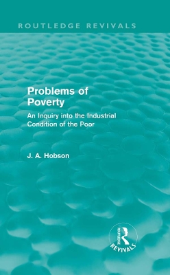 Problems of Poverty (Routledge Revivals): An Inquiry into the Industrial Condition of the Poor book