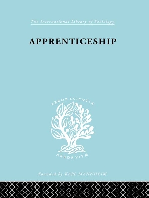 Apprenticeship: An Enquirey into its Adequacy under Modern Conditions by Kate Liepmann