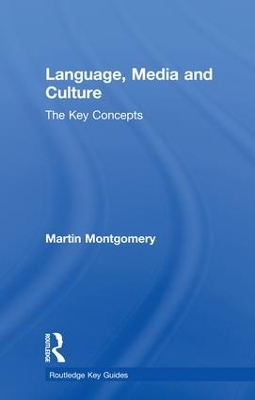 Language, Media and Culture by Martin Montgomery