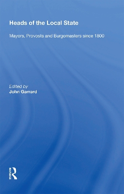 Heads of the Local State: Mayors, Provosts and Burgomasters since 1800 book