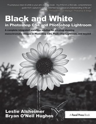 Black and White in Photoshop CS4 and Photoshop Lightroom by Leslie Alsheimer