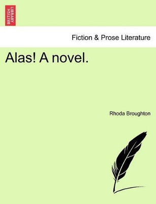 Alas! a Novel. by Rhoda Broughton