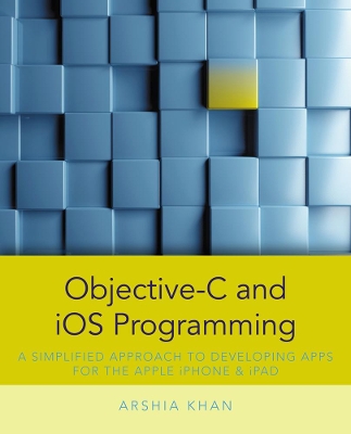 Objective-C and iOS Programming: A Simplified Approach To Developing Apps for the Apple iPhone & iPad book