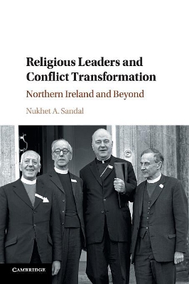 Religious Leaders and Conflict Transformation by Nukhet A. Sandal