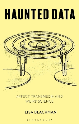 Haunted Data: Affect, Transmedia, Weird Science book