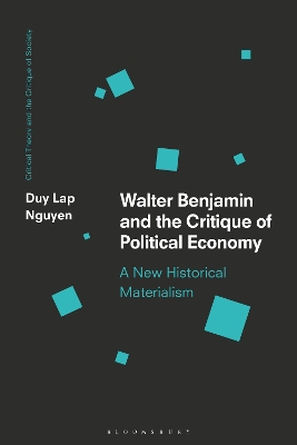 Walter Benjamin and the Critique of Political Economy: A New Historical Materialism book