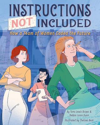 Instructions Not Included: How a Team of Women Coded the Future book