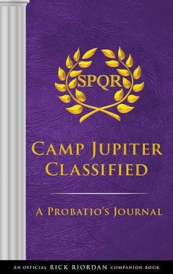 The Trials of Apollo: Camp Jupiter Classified-An Official Rick Riordan Companion Book: A Probatio's Journal by Rick Riordan