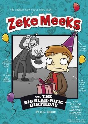 Zeke Meeks vs the Big Blah-rific Birthday by D.L. Green