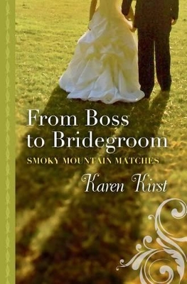 From Boss To Bridegroom by Karen Kirst