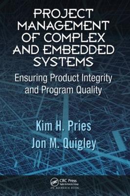 Project Management of Complex and Embedded Systems by Kim H. Pries