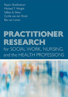 Practitioner Research for Social Work, Nursing, and the Health Professions book