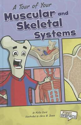 A Tour of Your Muscular and Skeletal Systems by Katie Clark
