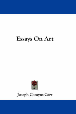 Essays On Art by Joseph Comyns Carr