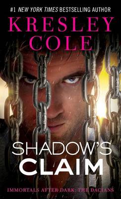 Shadow's Claim: Immortals After Dark: The Daciansvolume 13 by Kresley Cole