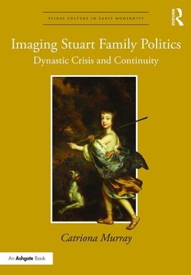 Imaging Stuart Family Politics book