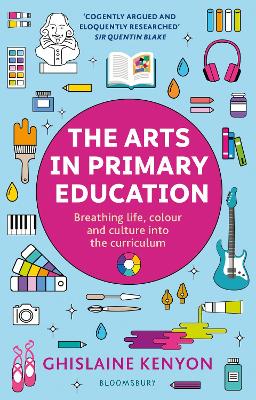 The Arts in Primary Education: Breathing life, colour and culture into the curriculum book