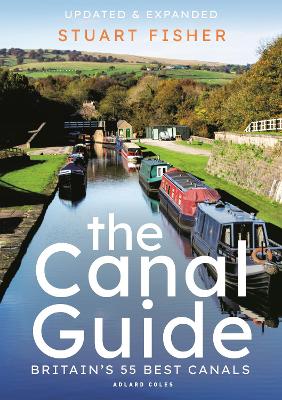 The The Canal Guide: Britain's 55 Best Canals by Stuart Fisher