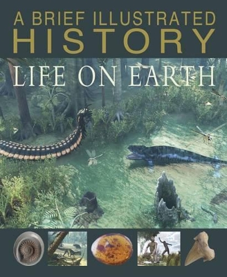 A Brief Illustrated History of Life on Earth by Steve Parker