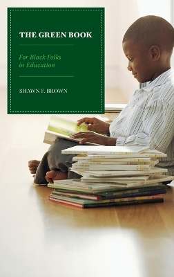 The Green Book: For Black Folks in Education by Shawn F. Brown