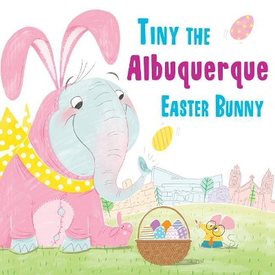 Tiny the Albuquerque Easter Bunny book