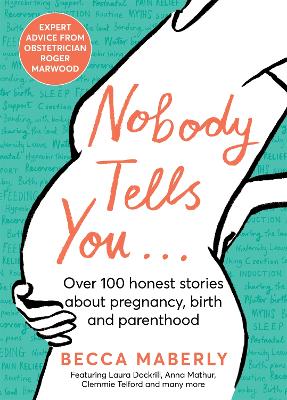 Nobody Tells You: Over 100 Honest Stories About Pregnancy, Birth and Parenthood book