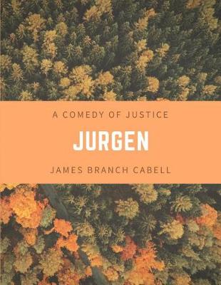 Jurgen a Comedy of Justice by James Branch Cabell
