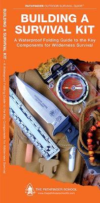 Building a Survival Kit: A Waterproof Folding Guide to the Key Components for Wilderness Survival book