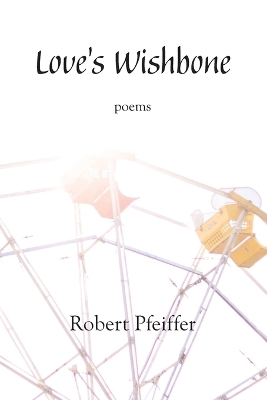 Love's Wishbone: poems book