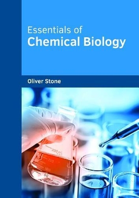 Essentials of Chemical Biology by Oliver Stone