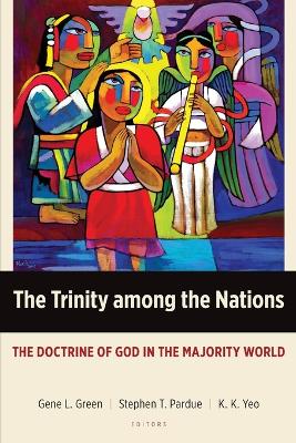 The Trinity Among the Nations: The Doctrine of God in the Majority World book