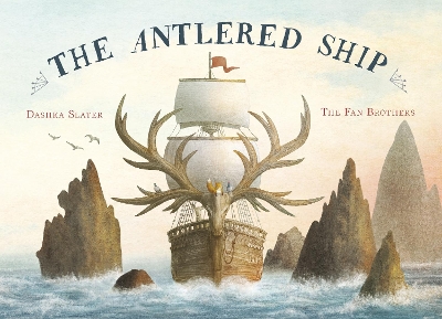 The The Antlered Ship by Dashka Slater