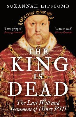 The King is Dead by Suzannah Lipscomb
