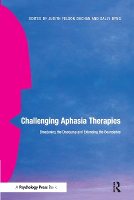 Challenging Aphasia Therapies by Judith Felson Duchan