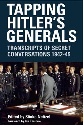 Tapping Hitler's Generals by Sonke Neitzel