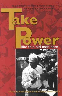 Take Power Like This Old Man Here by Alexis Wright