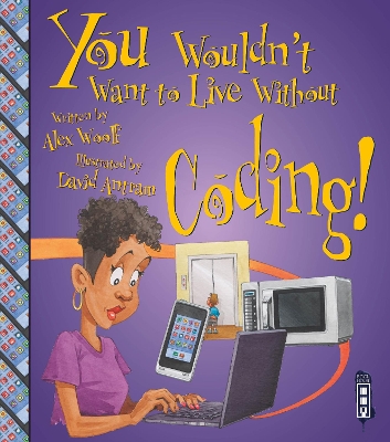 You Wouldn't Want To Live Without Coding! book