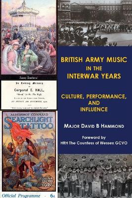 British Army music in the interwar years: Culture, performance and influence book